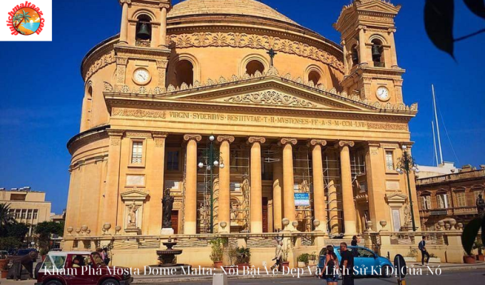 Khám Phá Mosta Dome Malta: Nổi Bật Vẻ Đẹp Và Lịch Sử Kì Dị Của Nó